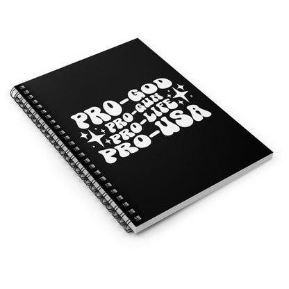 Pro-God, Pro-Gun, Pro-Life, Pro-USA Spiral Notebook