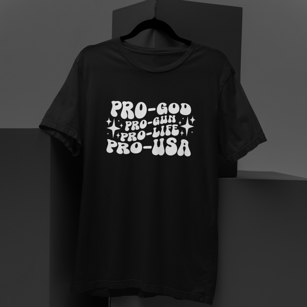 Pro-God, Pro-Gun, Pro-Life, Pro-USA T-Shirt