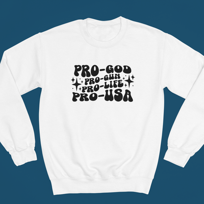 Pro-God, Pro-Gun, Pro-Life, Pro-USA Sweatshirt