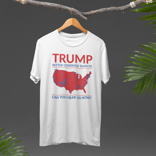 Better Coverage than 5G Trump Shirt